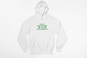 Let's Get Ready To Stumble - Unisex Hoodie